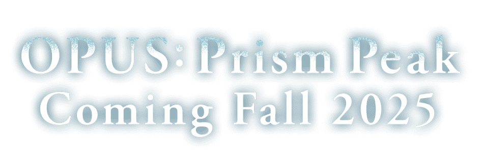 OPUS: Prism Peak Coming Fall 2025
